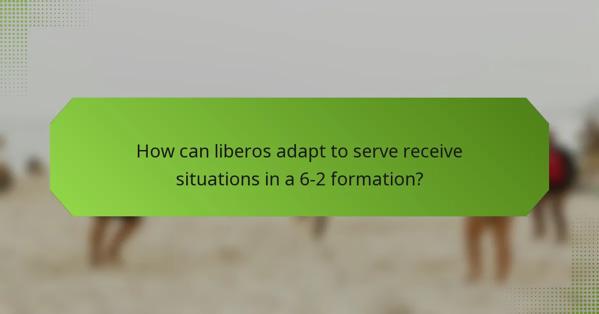 How can liberos adapt to serve receive situations in a 6-2 formation?
