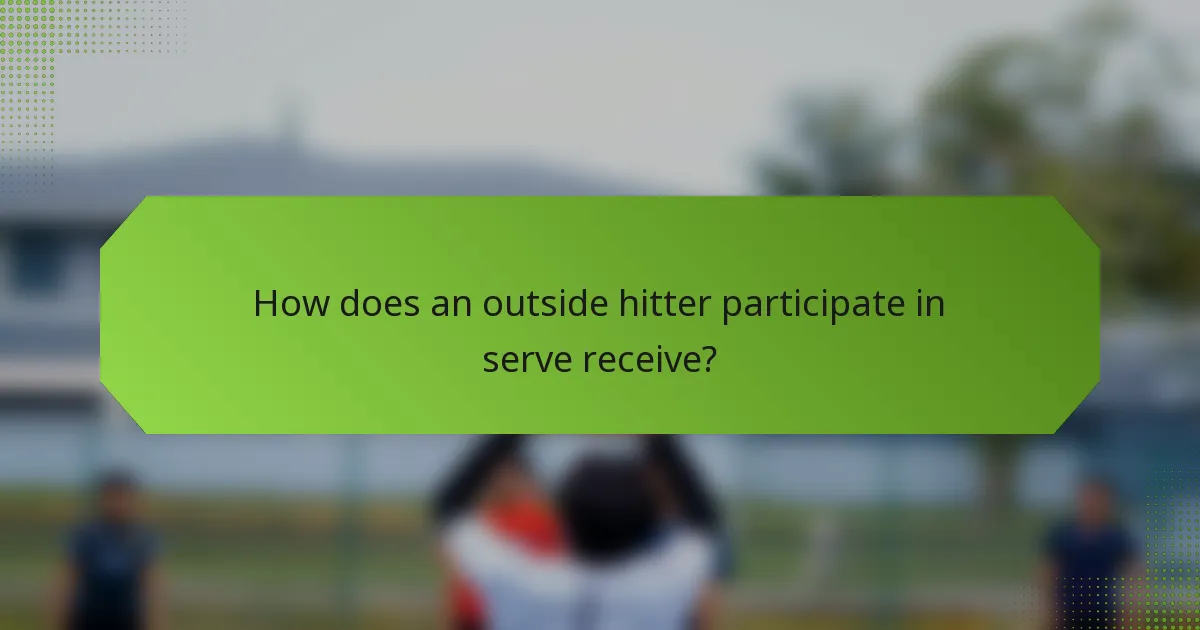 How does an outside hitter participate in serve receive?