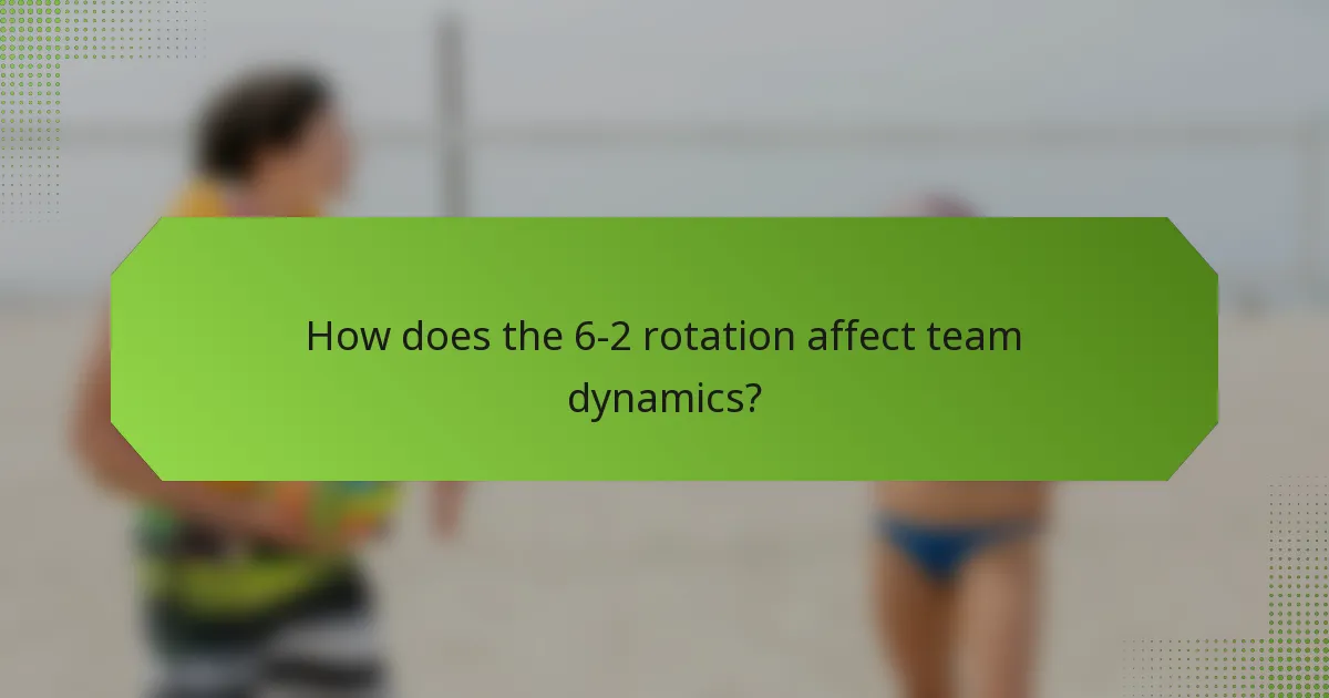 How does the 6-2 rotation affect team dynamics?