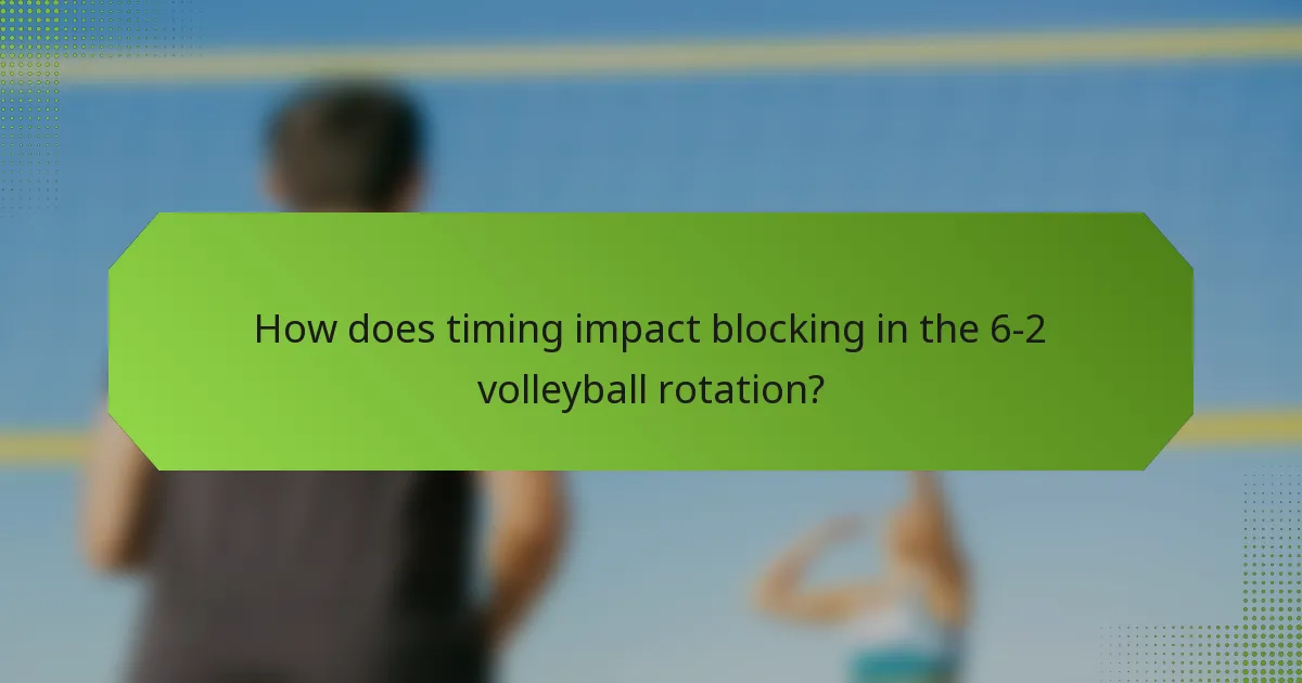 How does timing impact blocking in the 6-2 volleyball rotation?