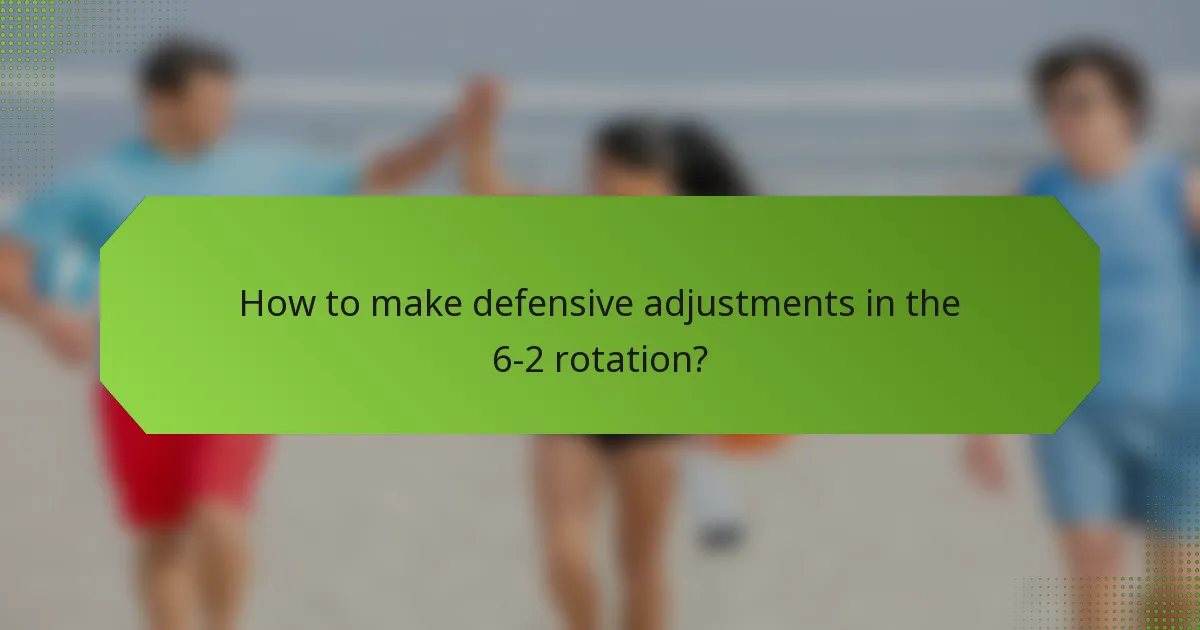 How to make defensive adjustments in the 6-2 rotation?