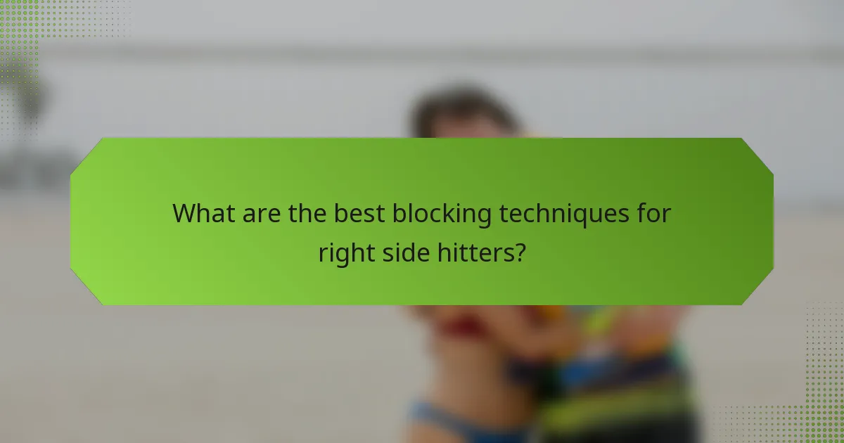 What are the best blocking techniques for right side hitters?