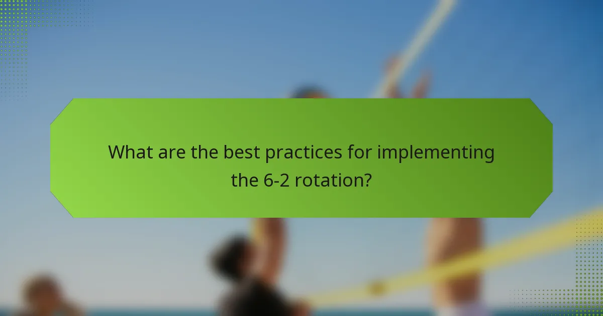 What are the best practices for implementing the 6-2 rotation?
