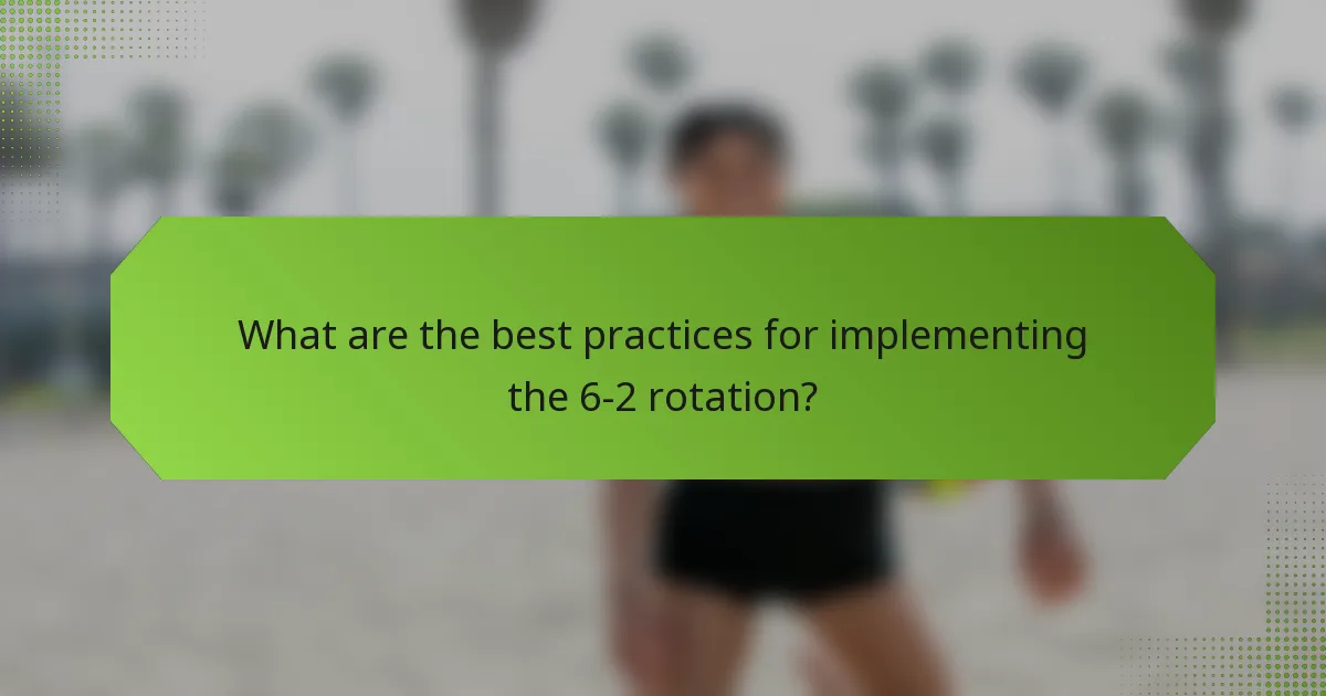 What are the best practices for implementing the 6-2 rotation?