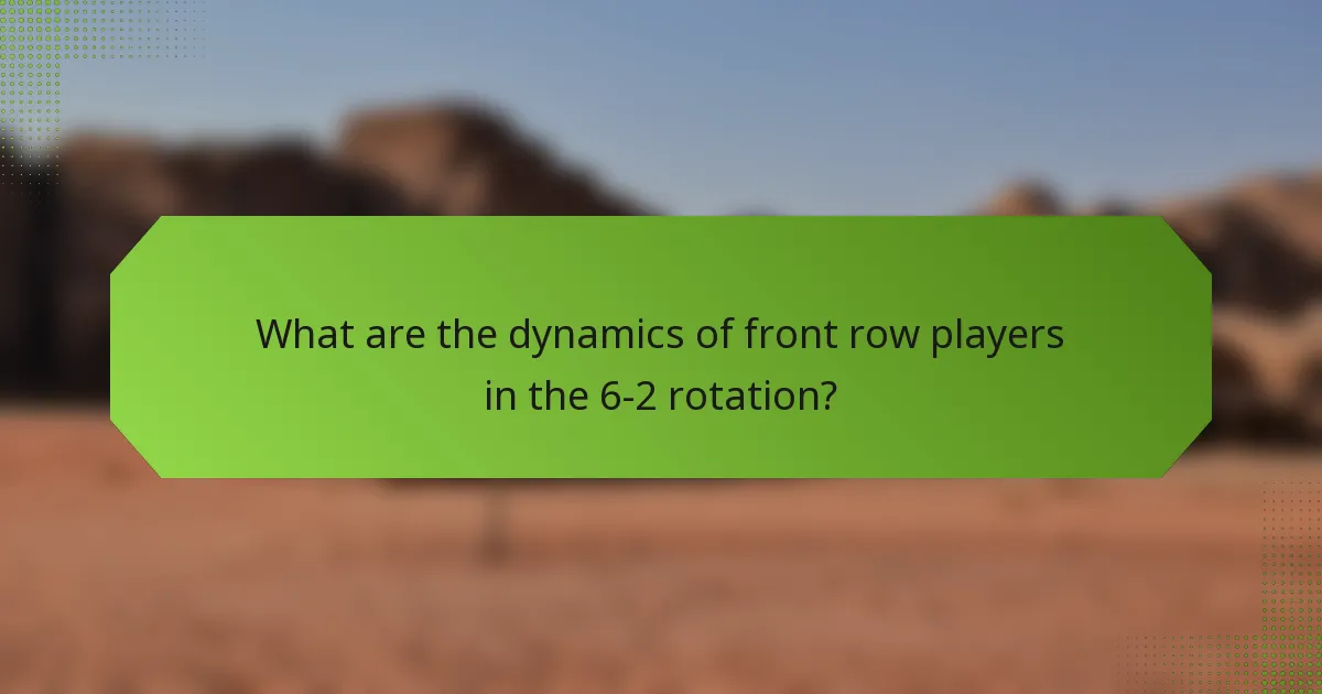 What are the dynamics of front row players in the 6-2 rotation?
