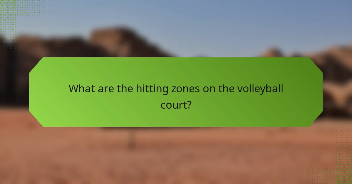 What are the hitting zones on the volleyball court?