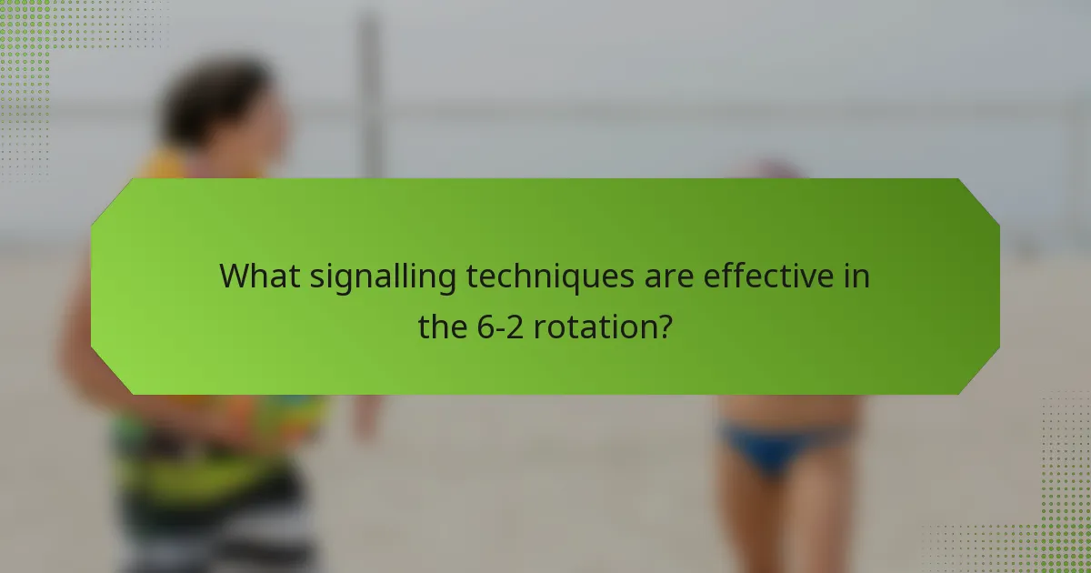 What signalling techniques are effective in the 6-2 rotation?